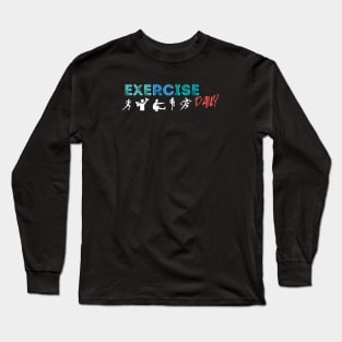 Exercise daily Long Sleeve T-Shirt